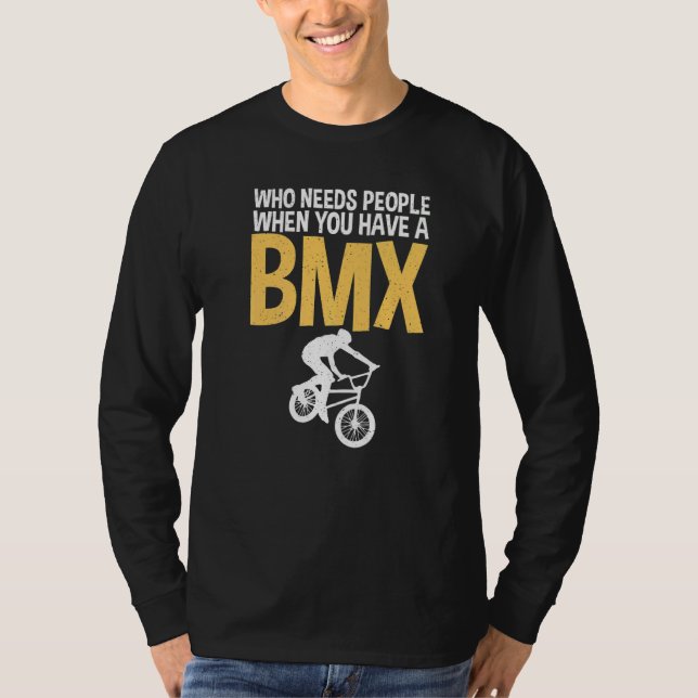 Camiseta Who needs People when you have a BMX Bike BMX Ride (Anverso)