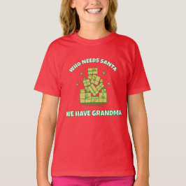 Camiseta Who Needs Santa We Have Grandma – Kids Christmas 