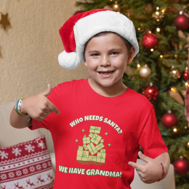 Camiseta Who Needs Santa We Have Grandma – Kids Christmas  (Subido por el creador)