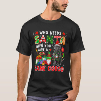 Camiseta Who Needs Santa When You Have A Cane Corso Santa D