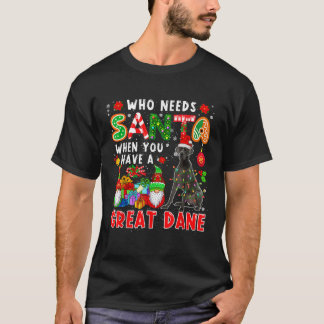 Camiseta Who Needs Santa When You Have A Great Dane Santa D