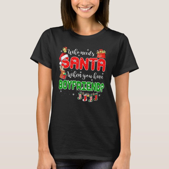 Camiseta Who Needs Santa When You Have Boyfriend Santa Fami (Anverso)