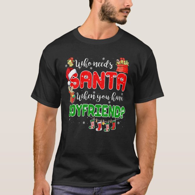 Camiseta Who Needs Santa When You Have Boyfriend Santa Fami (Anverso)