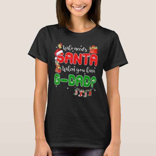 Camiseta Who Needs Santa When You Have G dad Santa Family C (Anverso)