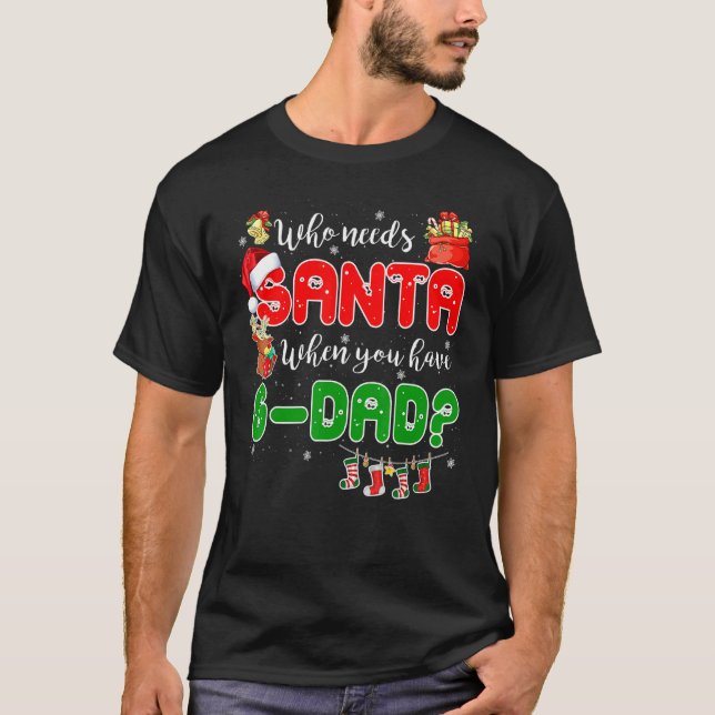 Camiseta Who Needs Santa When You Have G dad Santa Family C (Anverso)