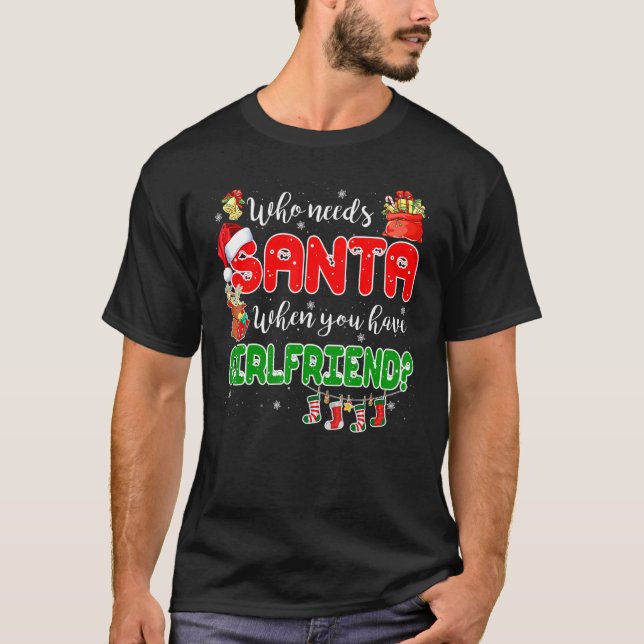 Camiseta Who Needs Santa When You Have Girlfriend Santa Fam (Anverso)