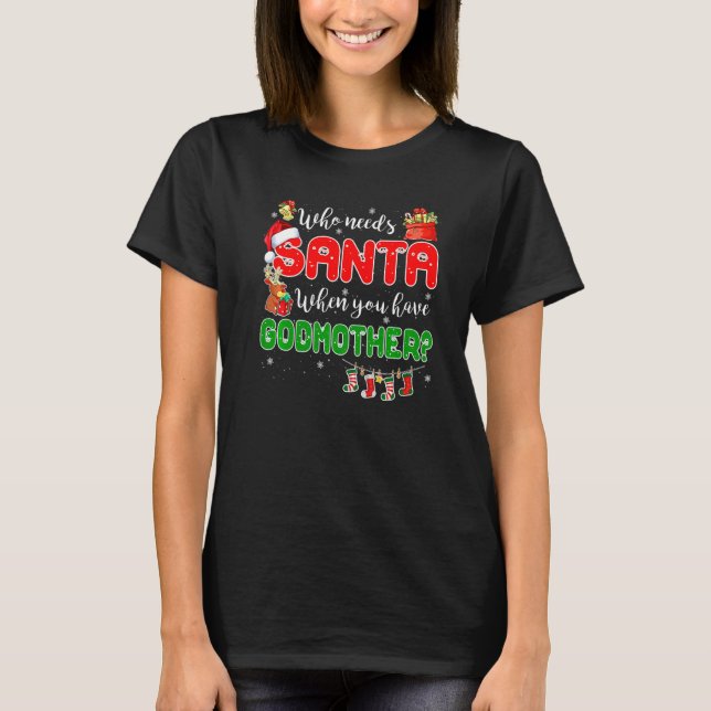 Camiseta Who Needs Santa When You Have Godmother Santa Fami (Anverso)