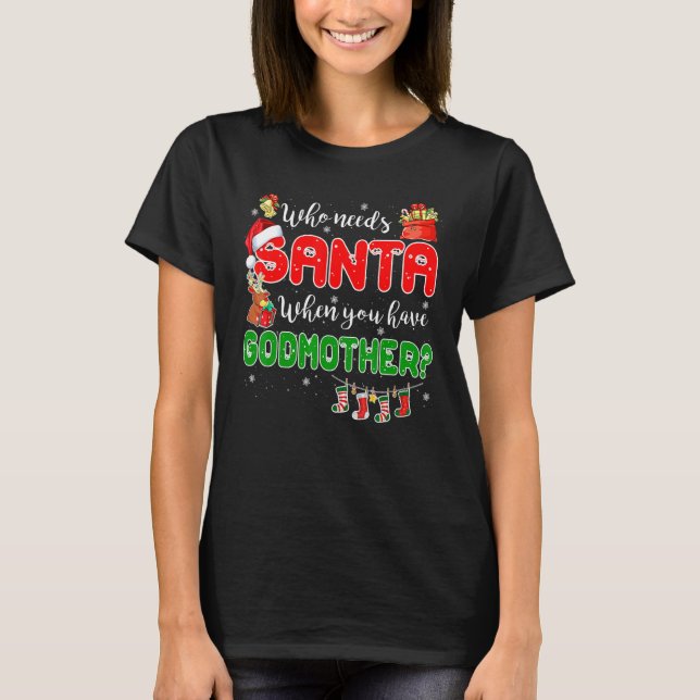 Camiseta Who Needs Santa When You Have Godmother Santa Fami (Anverso)