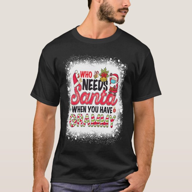 Camiseta Who Needs Santa When You Have Grammy (Anverso)