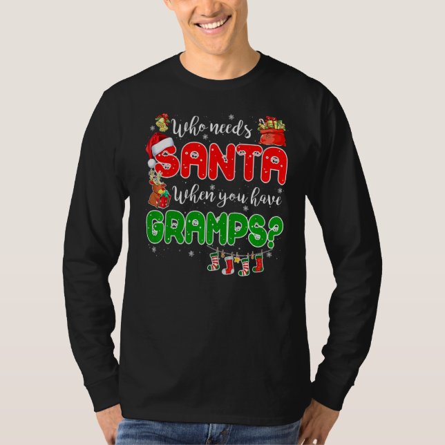 Camiseta Who Needs Santa When You Have Gramps Santa Family  (Anverso)