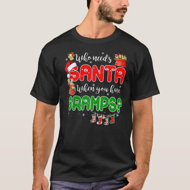 Camiseta Who Needs Santa When You Have Gramps Santa Family  (Anverso)