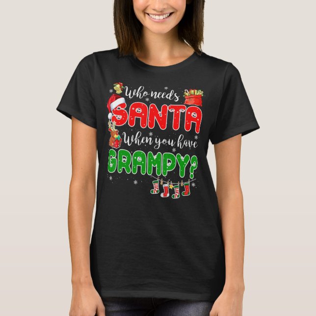 Camiseta Who Needs Santa When You Have Grampy Santa Family  (Anverso)