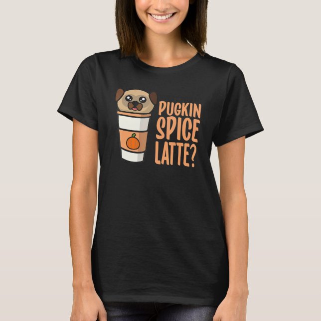 Camiseta Who Ordered the Pugkin Spice Latte Pumpkin Spice P (Anverso)