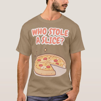 Camiseta WHO STOLE A SLICE Funny Pizza Illustration