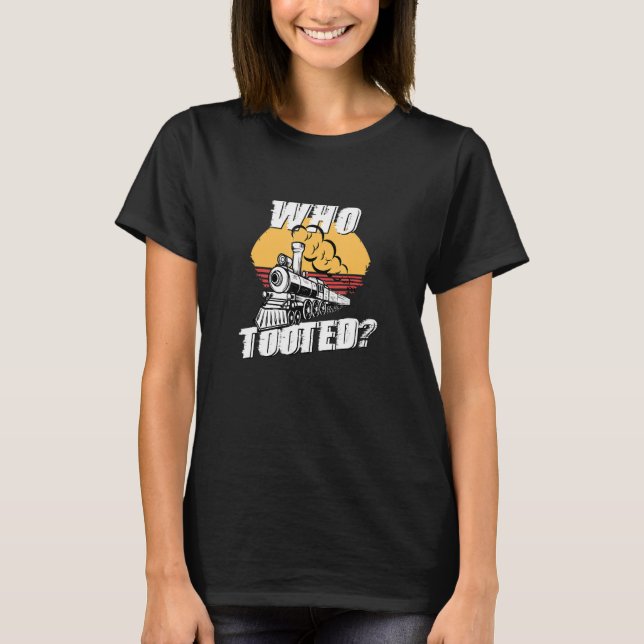 Camiseta Who Tooted Funny Retro Train Cute Model Railroad V (Anverso)