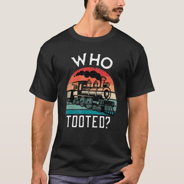Camiseta Who Tooted Funny Retro Train Lover Gift Model Rail (Anverso)