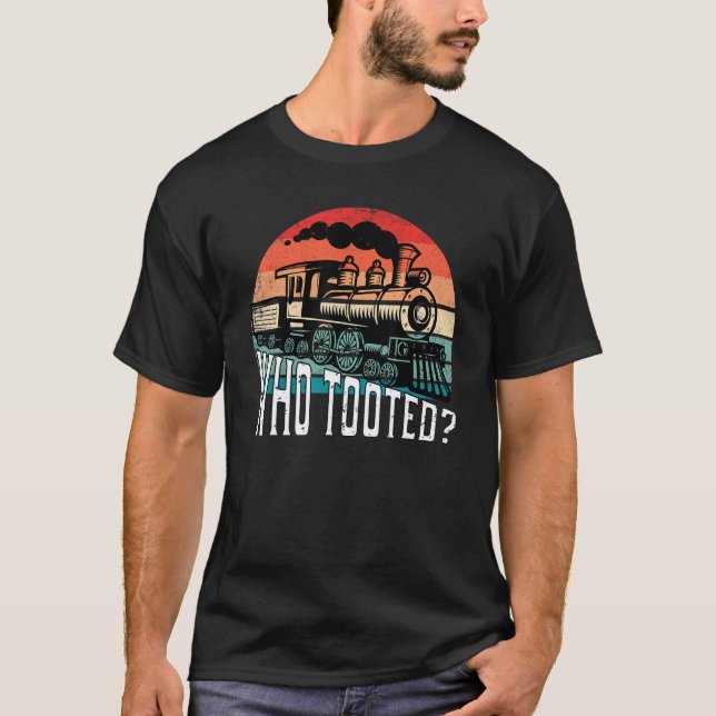 Camiseta Who Tooted Funny Retro Train Lover Gift Model Rail (Anverso)