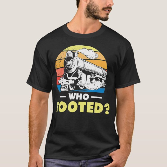 Camiseta Who tooted Gifts for a RC Train Railroad Trains (Anverso)