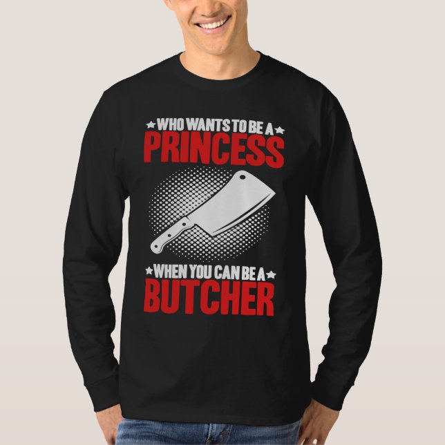 Camiseta Who Wants To Be A Princess Butcher (Anverso)