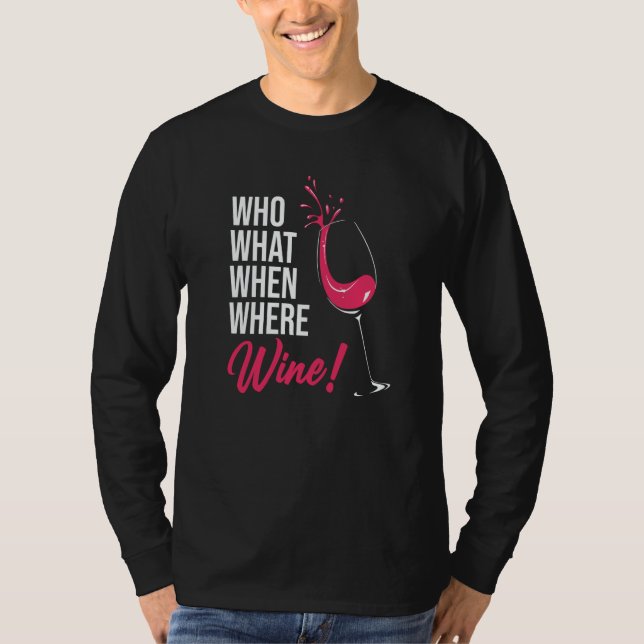 Camiseta Who What When Wine Drinking Drinker Sayings Graphi (Anverso)