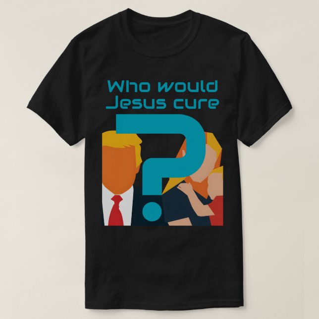 Camiseta Who Would Jesus Cure? Faith meets Justice Activist (Diseño del anverso)