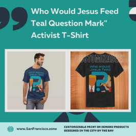 Camiseta Who Would Jesus Feed Teal Question Mark Activist