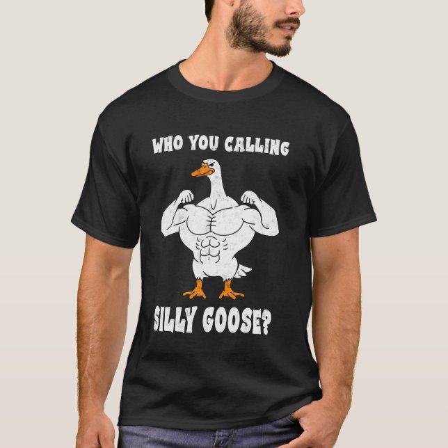 Camiseta Who You Calling Silly Goose Bodybuilder Gym Weight (Anverso)