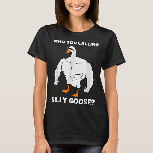Camiseta Who You Calling Silly Goose Funny Gym Meme  (Anverso)