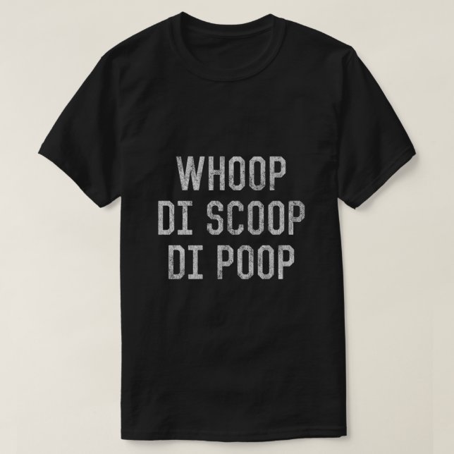 Camiseta Whoop Di Scoop Di Poop (Diseño del anverso)