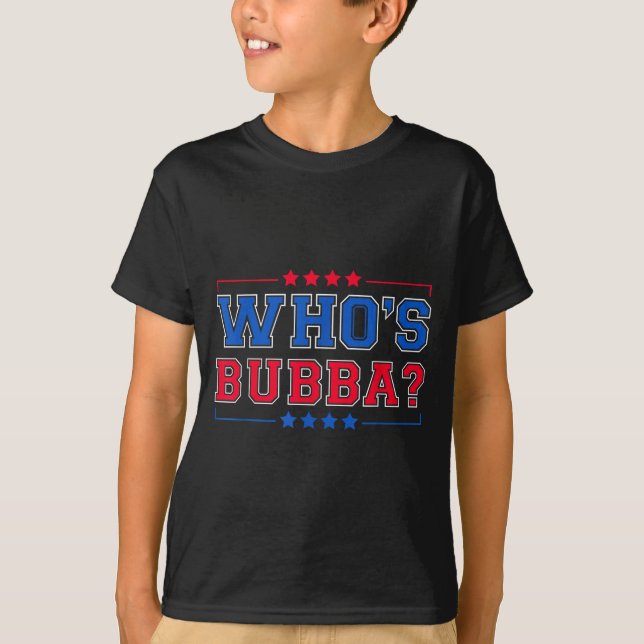 Camiseta Who's Bubba Question Of The Day Funny  (Anverso)