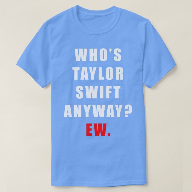 Camiseta Whos Taylor Ew TShirt (Diseño del anverso)