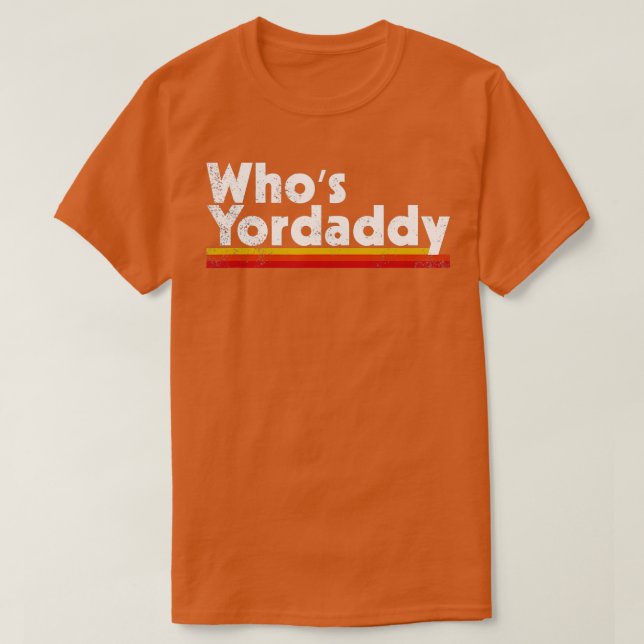 Camiseta Whos Yordaddy  (Diseño del anverso)