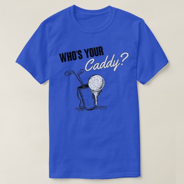 Camiseta Whos your caddy (Diseño del anverso)