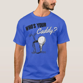 Camiseta Whos your caddy