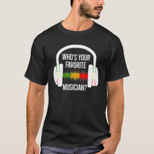Camiseta Who's Your Favorite Musician Ice Breaker Headphone
