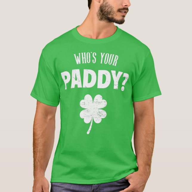 Camiseta Whos Your Paddy  St Patricks Day (Anverso)