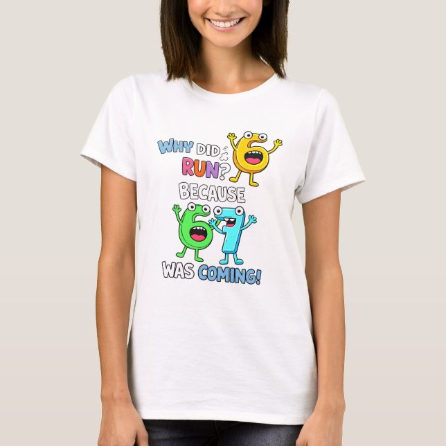 Camiseta Why Did 6 Run From 7 Funny Math T Shirt (Anverso)