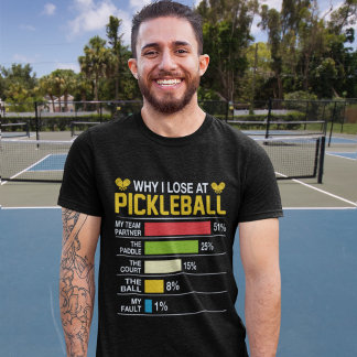 Camiseta Why do I lose at pickleball? Funny Pickleball 