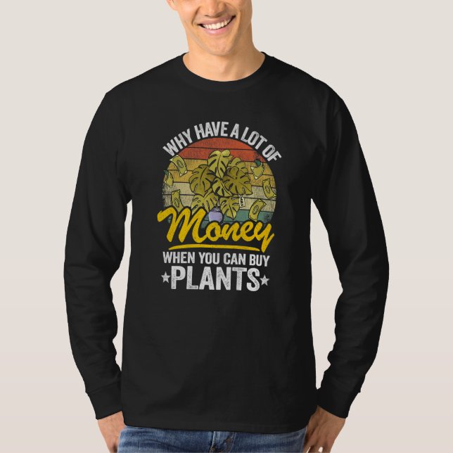 Camiseta Why Have A Lot Of Money When You Can Buy Plants Mo (Anverso)