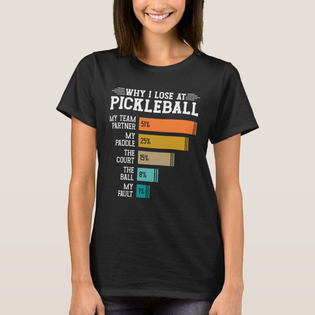 Camiseta Why I Lose at Pickleball (Anverso)