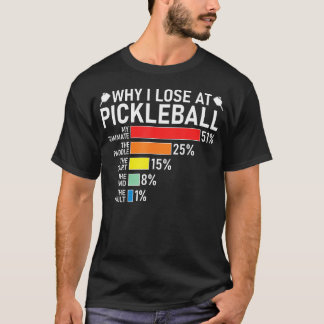 Camiseta Why I Lose At Pickleball Funny Pickleball Player H