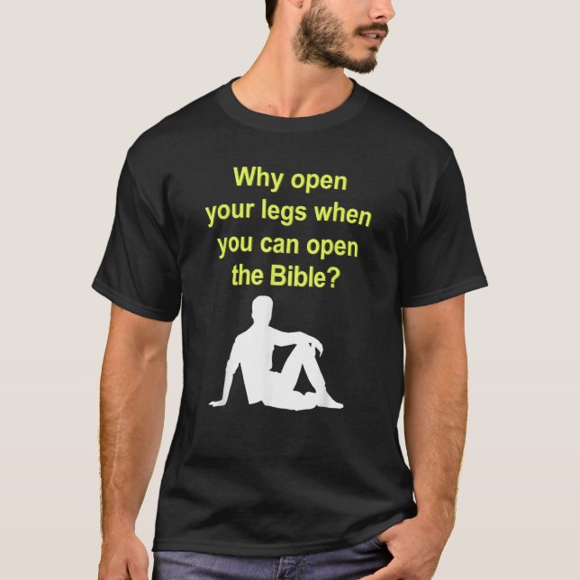 Camiseta Why Open Your Legs When You Can Open The Bible (Anverso)