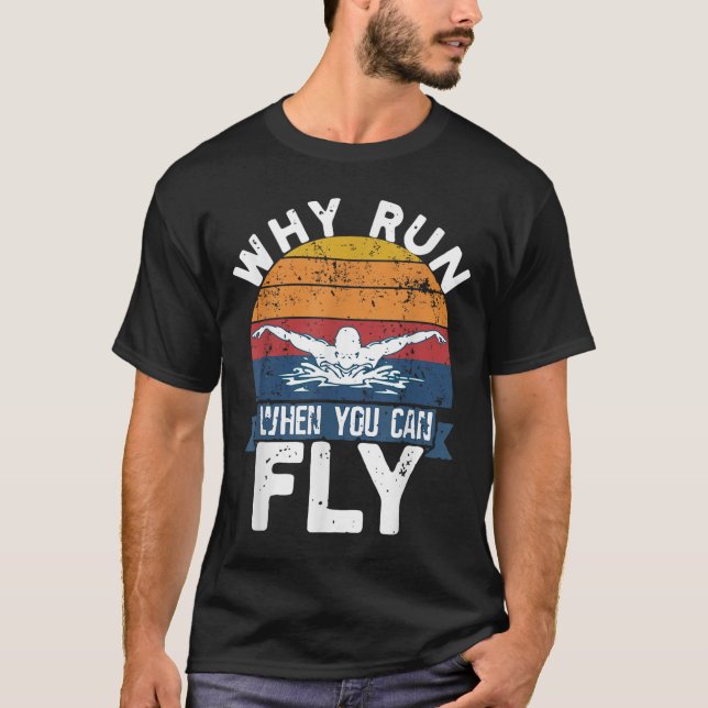 Camiseta Why Run When You Can Fly Butterfly Stroke Swim Tea (Anverso)