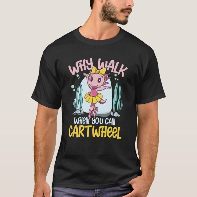 Camiseta Why Walk When You Can Cartwheel (Anverso)