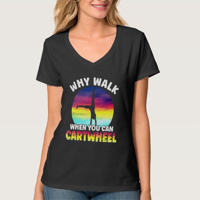 Camiseta Why Walk When You Can Cartwheel Funny Quote Gymnas (Anverso)