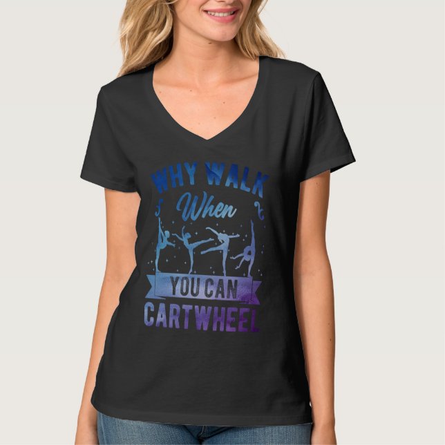 Camiseta Why Walk When You Can Cartwheel Girl Gymnast Gymna (Anverso)