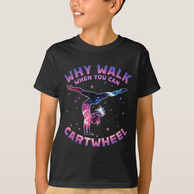 Camiseta Why Walk When You Can Cartwheel Gymnast Gymnastic  (Anverso)