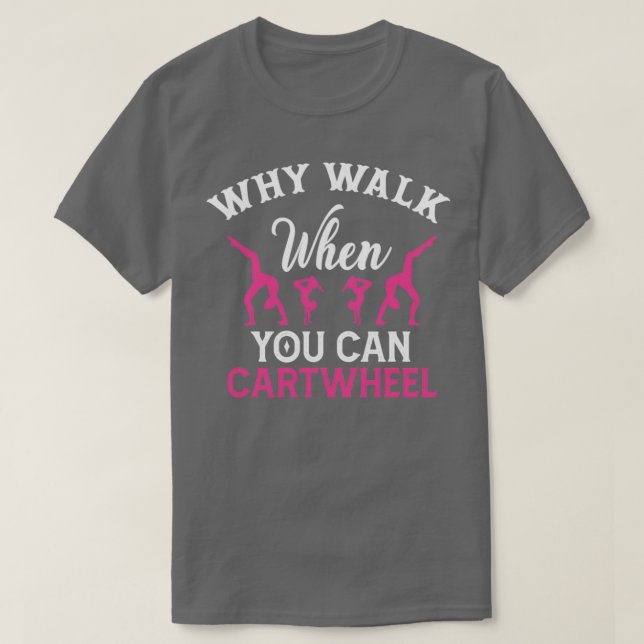 Camiseta Why Walk When You Can Cartwheel Trampolining (Diseño del anverso)