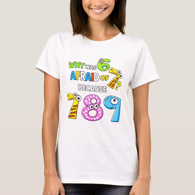 Camiseta Why Was 6 Afraid of 7 Funny Math T Shirt (Anverso)