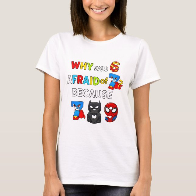 Camiseta Why Was 6 Afraid of 7 Funny Maths T Shirt (Anverso)